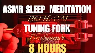 ASMR Sleep Meditation - OM Tuning Fork 136.1 Hz and Fire Sounds (8Hours)