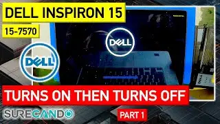 Dell Inspiron 15 7570 Turns on then off. Initial inspection. Repair. Part 1