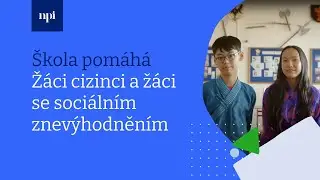 Škola pomáhá - žáci cizinci a žáci se sociálním znevýhodněním