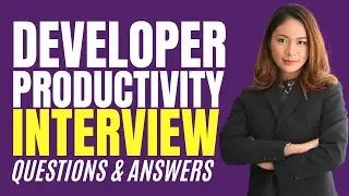 Developer Productivity Interview Questions & Answers (How to PASS  Developer Productivity Interview)