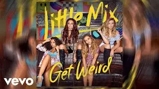 Little Mix - Weird People (Official Audio)