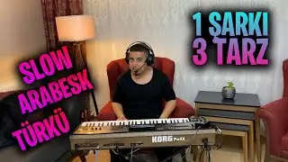 1 ŞARKI 3 FARKLI TARZ | SLOW | ARABESK | TÜRKÜ