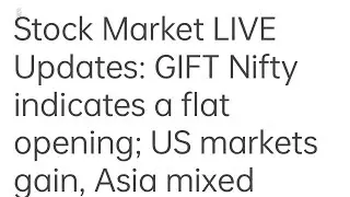 Stock Market LIVE Updates: GIFT Nifty indicates a flat opening; US markets gain, Asia mixed