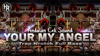 DJ TRAP YOUR MY ANGEL || TRAP NROTOK VIRAL YANG KALIAN CARI || HR MUSIC