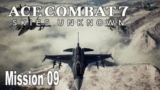 Ace Combat 7: Skies Unknown - Mission 09: Faceless Soldier Walkthrough [HD 1080P]