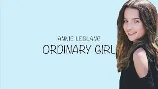 Annie LeBlanc- Ordinary Girl Lyrics