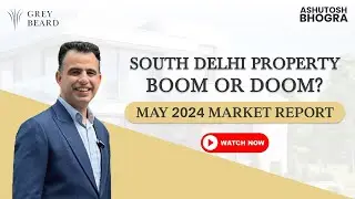South Delhi Property Boom Or Doom? May 2024 Market Report  #realestate #real_estate_video