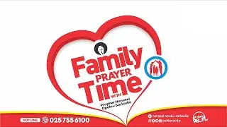 Family Prayer Time with God&rsquo;s Servant Nanasei Opoku-Sarkodie