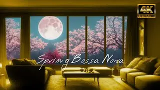 4K Spring Bossa Nova: 3 Hours of Relaxing Background Music for Work and Leisure