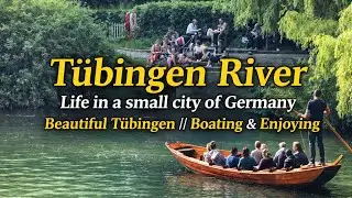 Tubingen River // Life in a small city of Germany // Beautiful Tubingen // Boating and Enjoying 