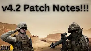 Squad v4.2 Patch Notes!!! | Squad News and Updates