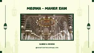 Medina by Maher Zain (Slowed & Reverb)