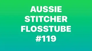 Flosstube #119 first video of the year