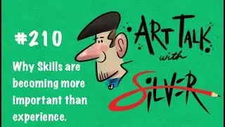 Art Talk 210 | Why Skills Are Becoming More Important Than Experience | Stephen Silver
