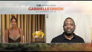 Gabrielle Union on her BET+ special Gabrielle Union: My Journey to 50 and traveling to Africa
