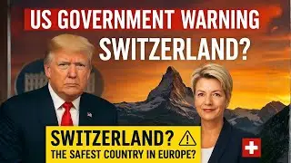 Why the US Government Just Issued a 'Warning' About Switzerland (The Safest Country in Europe)