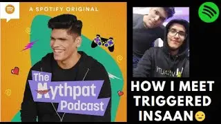How I Meet @triggeredinsaan | The Mythpat Podcast
