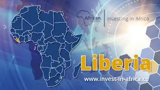 Invest in Liberia - DOING BUSINESS IN LIBERIA - Get Liberia Business Opportunities