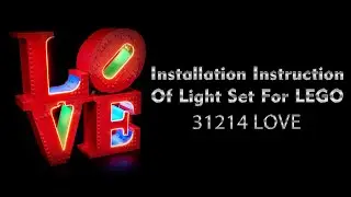 Installation Instruction Of Light Set For LEGO 31214 LOVE.
