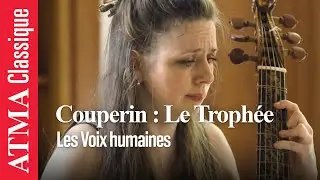 Fran&ccedil;ois Couperin : Le Troph&eacute;e - Les Voix humaines (Anguille sous roche)