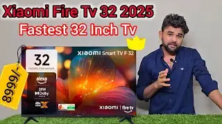 Xiaomi Fire TV 32 Inch 2025 Unboxing and Review | Fastest Tv Under 10000/- | Best Tv Under 10000/-