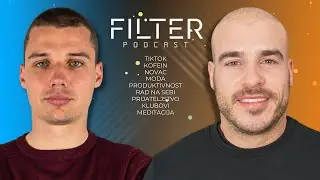 Filter Podcast: Produktivnost, Novac, TikTok, Klubovi, Rad na sebi, Prijateljstvo & još mnogo toga!
