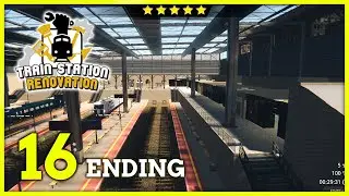 Train Station Renovation ENDING Gameplay Part 16 | Mission 15