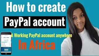 Create A working PayPal account receive and send money in Africa #howtocreatepaypalaccount