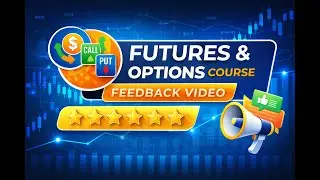 Feedback of FUTURES & OPTIONS COURSE from one of my favourite student !