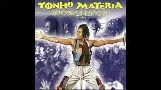 Tonho Mat&eacute;ria - Corpo Excitado