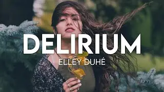 Elley Duh&eacute; - DELIRIUM (Lyrics)