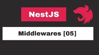 Nestjs - Middlewares [05]