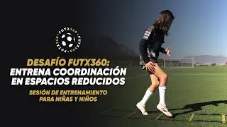Desafío FutX360: Entrena coordinación en espacios reducidos