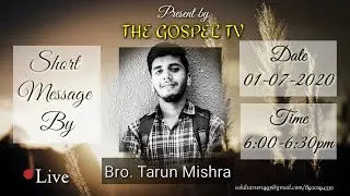 Short Message by Bro. Tarun Mishra II THE GOSPEL TV