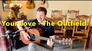 Your Love - The Outfield (acoustic guitar cover)