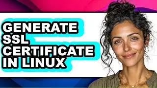 How to Generate Ssl Certificate in Linux (updated)