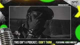 This Isn't A Podcast, I Don't Think: DJ Pest + Kiddo Wreckz Conversation 027
