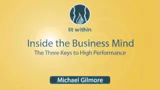 Inside the Business Mind - Three Keys To High Performance