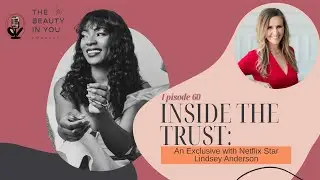 Inside The Trust: An Exclusive with Netflix Star Lindsey Anderson