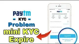 Paytm mini KYC expire & full KYC problem
