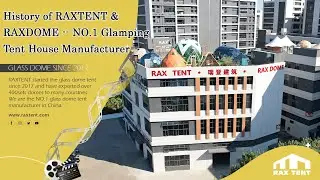 History of RAXTENT & RAXDOME-- NO.1 Glamping Tent House Manufacturer