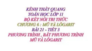 Toán học lớp 11 - Kết nối tri thức - Chương 6 - Bài 21 - Phương trình, BPT mũ và lôgarit - Tiết 3