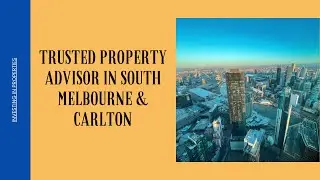 Trusted Property Advisor in South Melbourne & Carlton