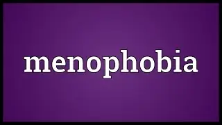 Menophobia Meaning