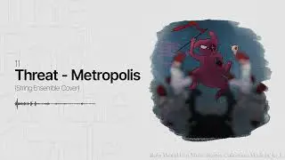 11. Threat - Metropolis (String Ensemble Cover) | The End of a Cycle