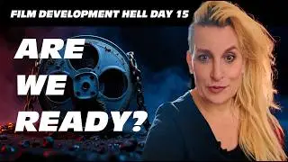 Film Development Hell Day 15 &ndash; Are We Ready for the Premiere?