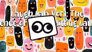 Laugh Lab Vol.1: The Science of Side-Splitting Laughs