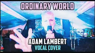 Adam Lambert - Ordinary world (vocal cover)