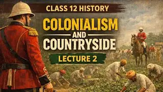 🌾 Colonialism & the Countryside # Class 12 #History #Theme 9 #cbse#Board Exam# Lecture 2 📖