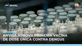 ANVISA aprova primeira vacina de dose única contra dengue; eficácia é de 74,7% | #SBTBrasil